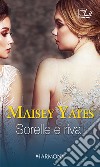 Sorelle e rivali: Harmony My Lit. E-book. Formato EPUB ebook di Maisey Yates