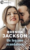 Un legame scandaloso (eLit): eLit. E-book. Formato EPUB ebook di Brenda Jackson