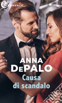 Causa di scandalo (eLit): eLit. E-book. Formato EPUB ebook di Anna DePalo