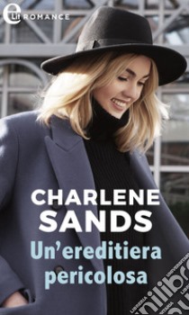 Un'ereditiera pericolosa (eLit): eLit. E-book. Formato EPUB ebook di Charlene Sands