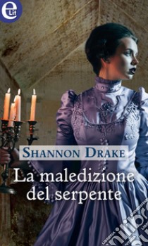 La maledizione del serpente (eLit): eLit. E-book. Formato EPUB ebook di Shannon Drake