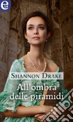 All'ombra delle piramidi (eLit): eLit. E-book. Formato EPUB ebook