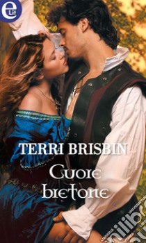 Cuore bretone (eLit): eLit. E-book. Formato EPUB ebook di Terri Brisbin