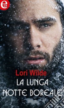 La lunga notte boreale (eLit): eLit. E-book. Formato EPUB ebook di Lori Wilde