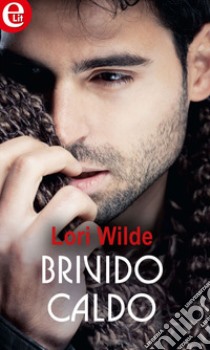 Brivido caldo (eLit): eLit. E-book. Formato EPUB ebook di Lori Wilde