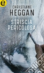 Striscia pericolosa (eLit): eLit. E-book. Formato EPUB ebook