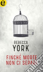 Finché morte non ci separi (eLit): eLit. E-book. Formato EPUB ebook