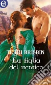 La figlia del nemico (eLit): eLit. E-book. Formato EPUB ebook di Terri Brisbin