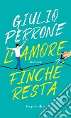 L'amore finchè resta. E-book. Formato EPUB ebook di Giulio Perrone