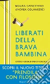 Liberati della brava bambina: Otto storie per fiorire. E-book. Formato EPUB ebook di Maura Gancitano