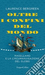 Oltre i confini del mondo: Magellano e la circumnavigazione del globo.. E-book. Formato EPUB ebook