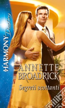 Segreti scottanti: Harmony Destiny. E-book. Formato EPUB ebook di Annette Broadrick