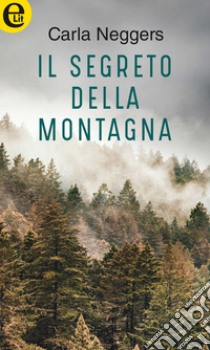 Il segreto della montagna (eLit): eLit. E-book. Formato EPUB ebook di Carla Neggers