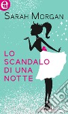 Lo scandalo di una notte (eLit): eLit. E-book. Formato EPUB ebook di Sarah Morgan