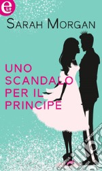 Uno scandalo per il principe (eLit): eLit. E-book. Formato EPUB ebook