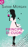 Principe di cuori (eLit): eLit. E-book. Formato EPUB ebook di Sarah Morgan