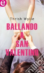 Ballando a San Valentino (eLit): eLit. E-book. Formato EPUB ebook