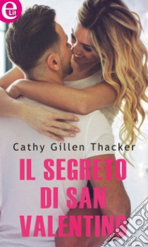 Il segreto di San Valentino (eLit): eLit. E-book. Formato EPUB ebook di Cathy Gillen Thacker