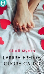 Labbra fredde, cuore caldo (eLit): eLit. E-book. Formato EPUB ebook