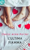 L'ultima fiamma (eLit). E-book. Formato EPUB ebook di Cheryl Anne Porter