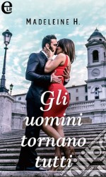 Gli uomini tornano tutti (eLit): eLit. E-book. Formato EPUB ebook