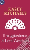 Il maggiordomo di Lord Westham (eLit). E-book. Formato EPUB ebook di Kasey Michaels