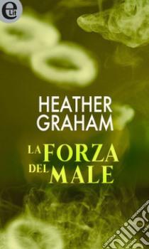 La forza del male (eLit): eLit. E-book. Formato EPUB ebook di Heather Graham