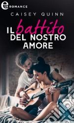 Il battito del nostro amore (eLit): eLit. E-book. Formato EPUB ebook