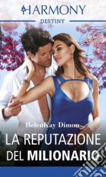 La reputazione del milionario: Harmony Destiny. E-book. Formato EPUB ebook di Helenkay Dimon