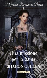 Una missione per la dama: I Grandi Romanzi Storici. E-book. Formato EPUB