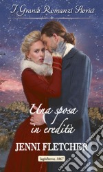 Una sposa in eredità: I Grandi Romanzi Storici. E-book. Formato EPUB ebook