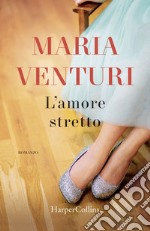 L'amore stretto. E-book. Formato EPUB ebook