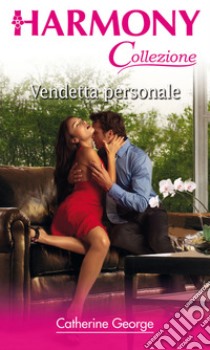 Vendetta personale: Harmony Collezione. E-book. Formato EPUB ebook di Catherine George