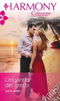 L'inganno del greco: Harmony Collezione. E-book. Formato EPUB ebook di Julia James