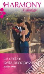 Le ombre della principessa: Harmony Collezione. E-book. Formato EPUB ebook