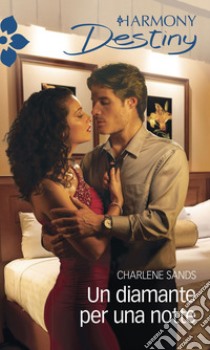 Un diamante per una notte: Harmony Destiny. E-book. Formato EPUB ebook di Charlene Sands