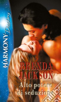 Alto potere di seduzione: Harmony Destiny. E-book. Formato EPUB ebook di Brenda Jackson