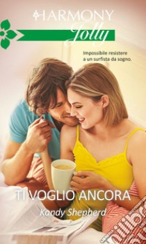 Ti voglio ancora: Harmony Jolly. E-book. Formato EPUB ebook di Kandy Shepherd