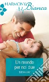 Un mondo per noi due: Harmony Bianca. E-book. Formato EPUB ebook