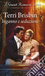 Inganno e seduzione: I Grandi Romanzi Storici. E-book. Formato EPUB ebook