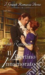 Il libertino innamorato: I Grandi Romanzi Storici. E-book. Formato EPUB ebook