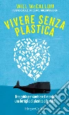 Vivere senza plastica. E-book. Formato EPUB ebook di Will McCallum