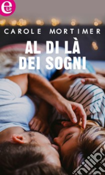 Al di là dei sogni (eLit): eLit. E-book. Formato EPUB ebook di Carole Mortimer