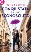 Conquistata da uno sconosciuto (eLit): eLit. E-book. Formato EPUB ebook