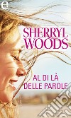 Al di là delle parole (eLit): eLit. E-book. Formato EPUB ebook di Sherryl Woods