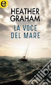 La voce del mare (eLit): eLit. E-book. Formato EPUB ebook di Heather Graham