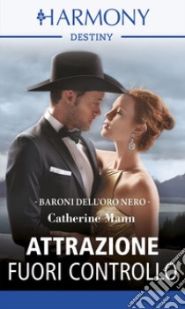 Attrazione fuori controllo: Harmony Destiny. E-book. Formato EPUB ebook di Catherine Mann