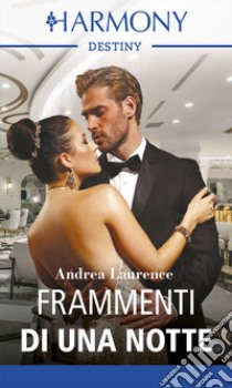 Frammenti di una notte: Harmony Destiny. E-book. Formato EPUB ebook di Andrea Laurence