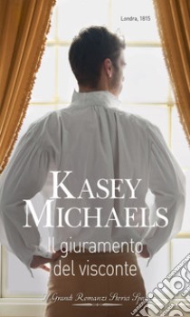 Il giuramento del visconte: I Grandi Romanzi Storici Special. E-book. Formato EPUB ebook di Kasey Michaels