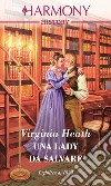 Una lady da salvare: Harmony History. E-book. Formato EPUB ebook di Virginia Heath